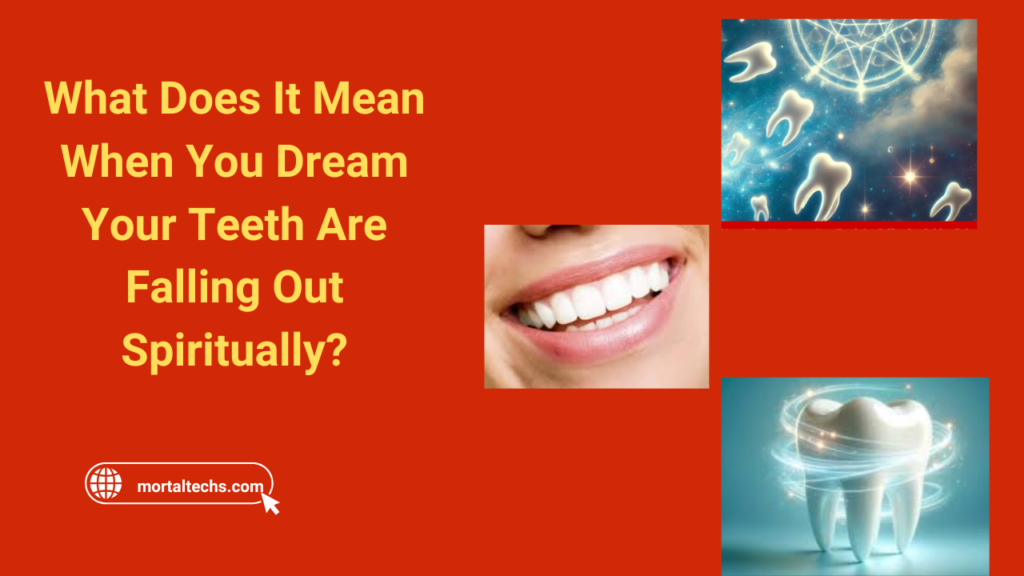 What Does It Mean When You Dream Your Teeth Are Falling Out Spiritually?