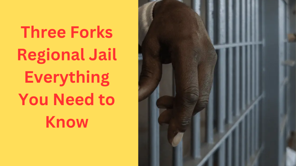 Three Forks Regional Jail Everything You Need to Know