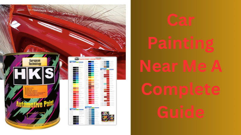 Car Painting Near Me A Complete Guide