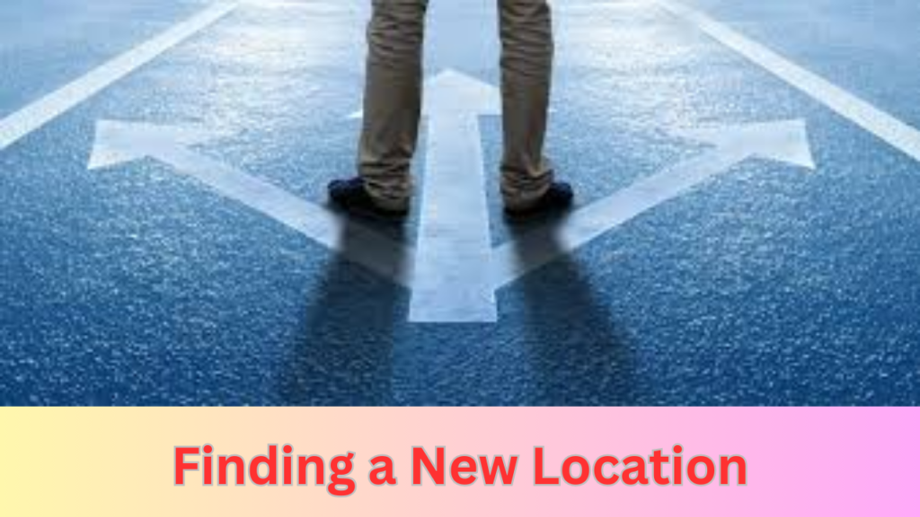 Finding a New Location