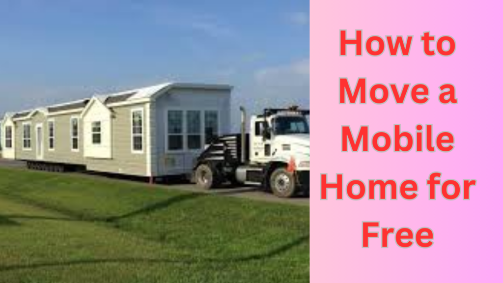 How to Move a Mobile Home for Free