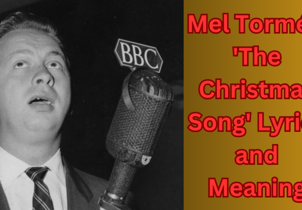 Mel Tormé's 'The Christmas Song' Lyrics and Meaning